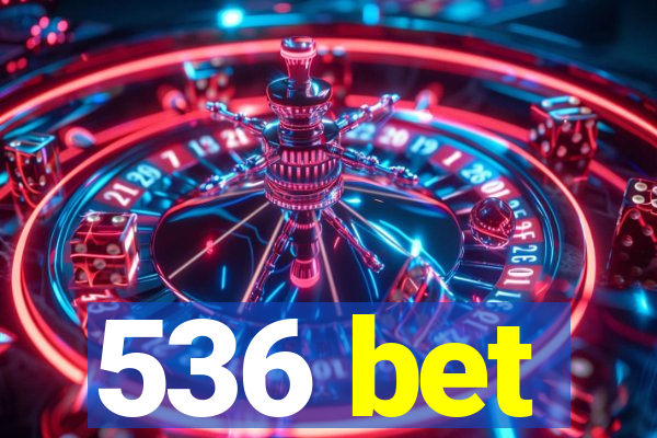 536 bet