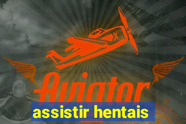 assistir hentais