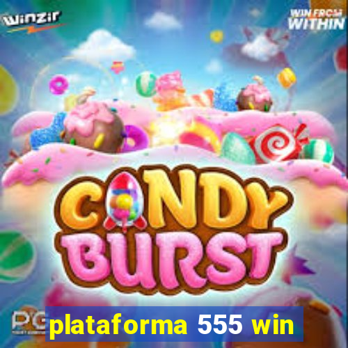 plataforma 555 win