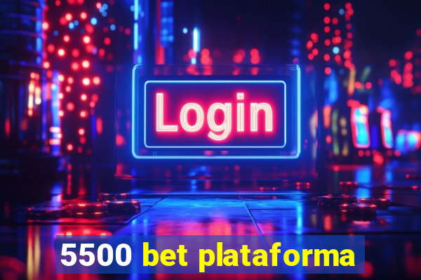 5500 bet plataforma