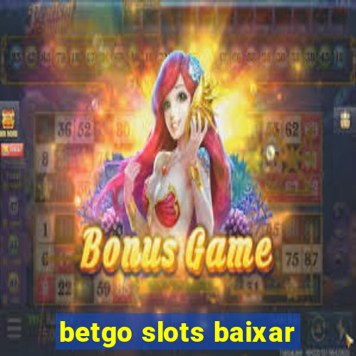 betgo slots baixar