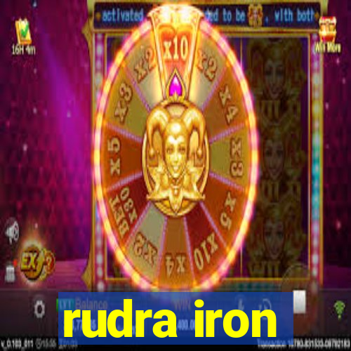 rudra iron