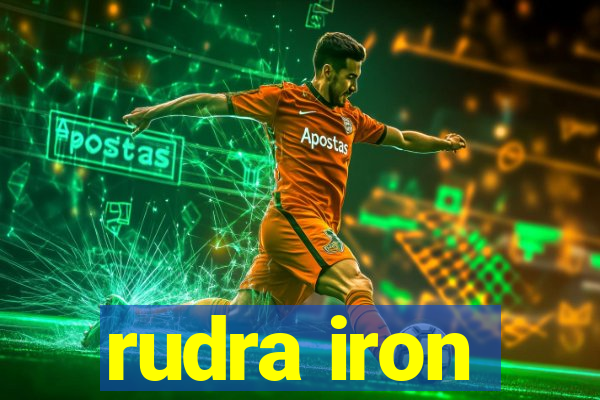 rudra iron