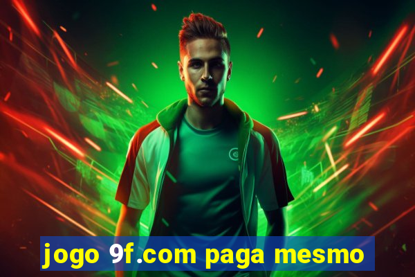 jogo 9f.com paga mesmo