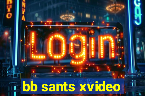 bb sants xvideo