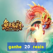 ganhe 20 reais para apostar cassino