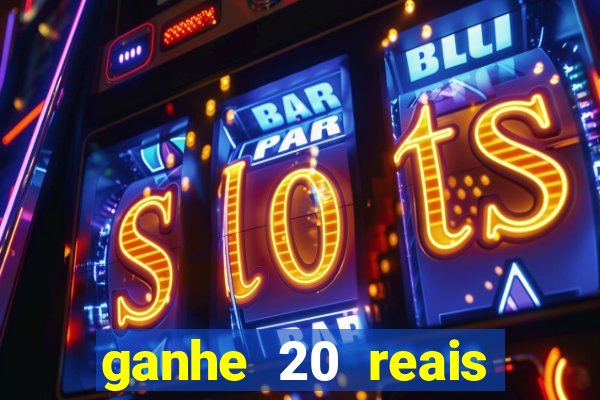 ganhe 20 reais para apostar cassino