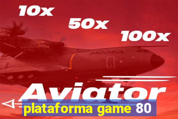 plataforma game 80