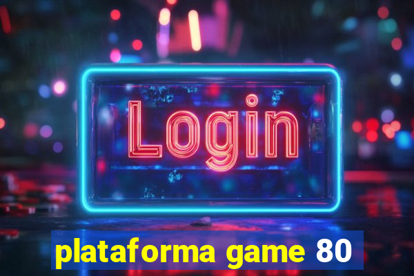 plataforma game 80