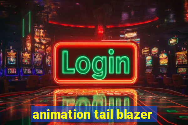 animation tail blazer