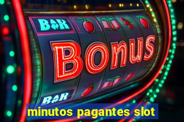 minutos pagantes slot