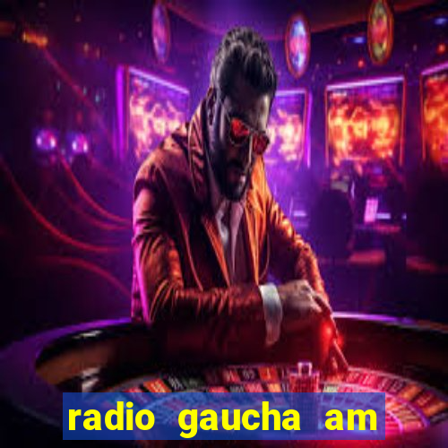 radio gaucha am 600 porto alegre rs