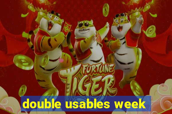 double usables week