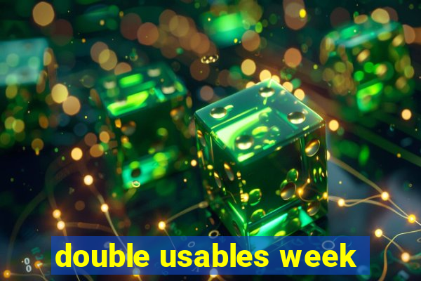 double usables week