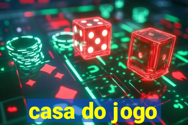 casa do jogo