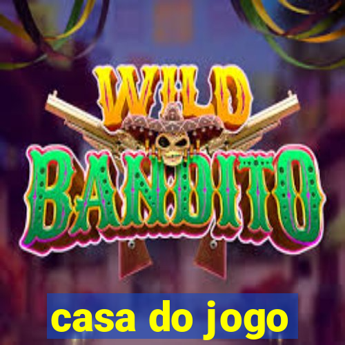 casa do jogo