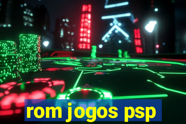 rom jogos psp