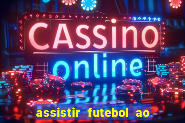 assistir futebol ao vivo rcm