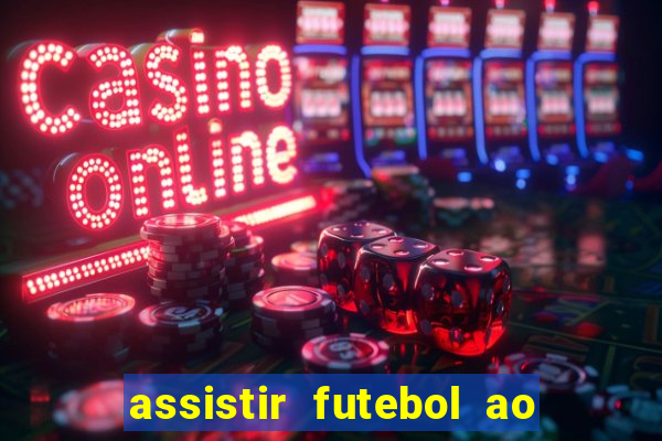 assistir futebol ao vivo rcm