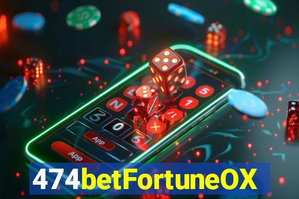 474betFortuneOX