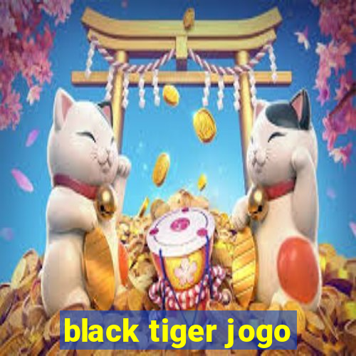 black tiger jogo