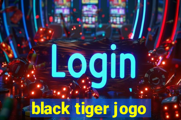 black tiger jogo