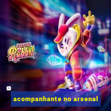 acompanhante no arsenal