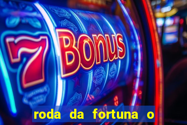 roda da fortuna o que ele sente por mim