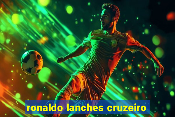 ronaldo lanches cruzeiro