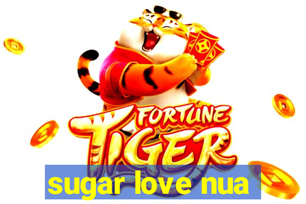 sugar love nua