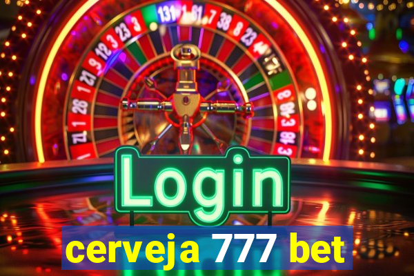 cerveja 777 bet