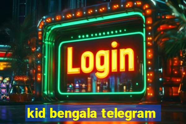 kid bengala telegram