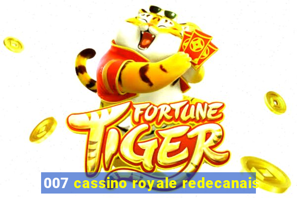 007 cassino royale redecanais