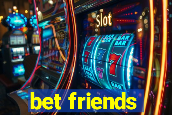 bet friends