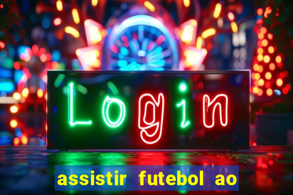 assistir futebol ao vivo multicanais