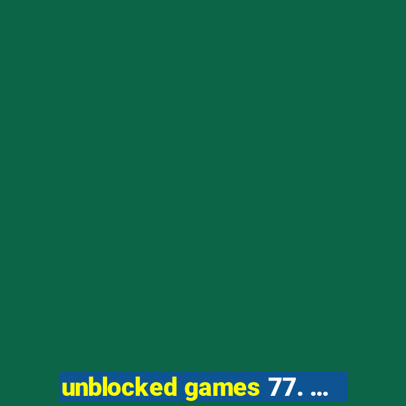 unblocked games 77. ...