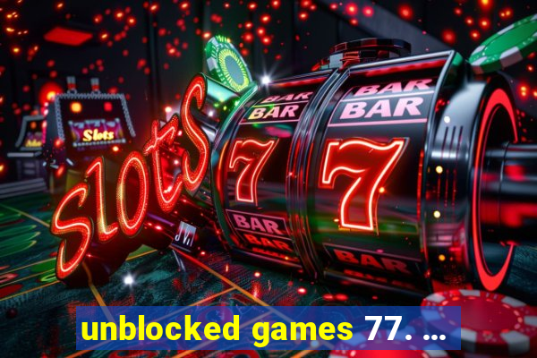 unblocked games 77. ...