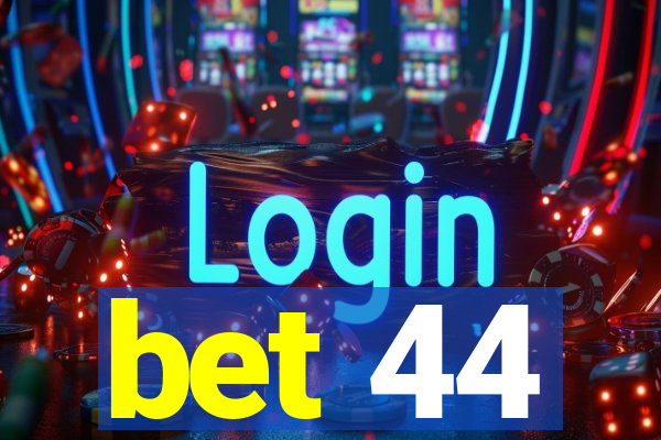 bet 44