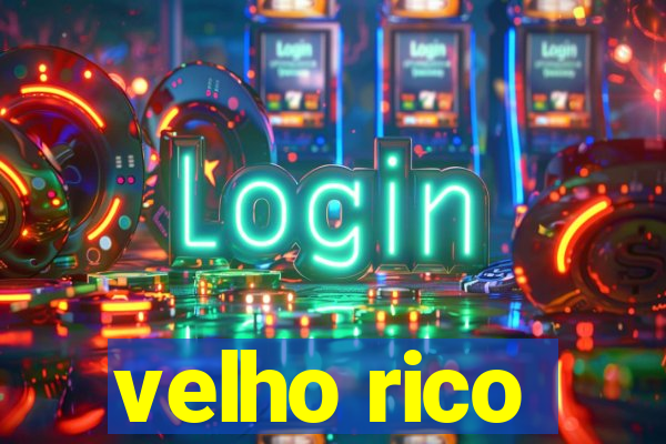 velho rico