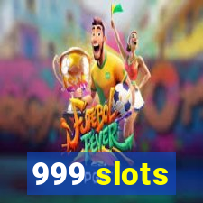 999 slots