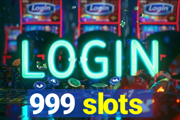 999 slots