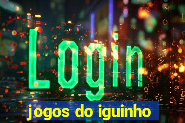 jogos do iguinho