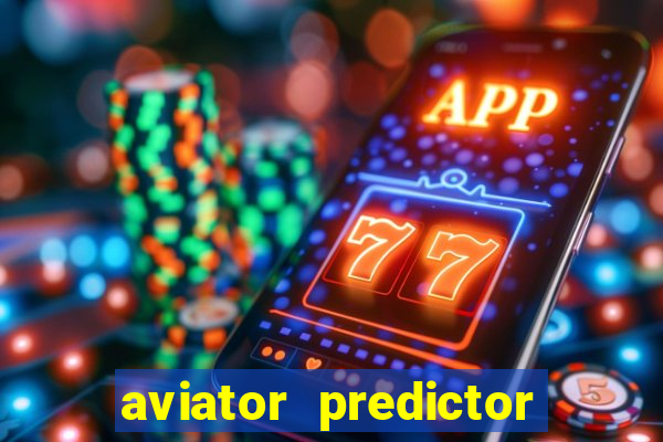 aviator predictor v4.0 apk download