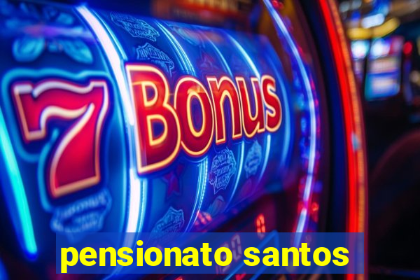 pensionato santos