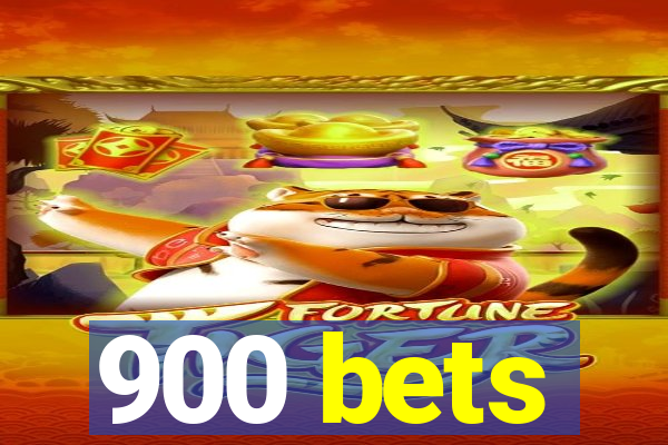 900 bets