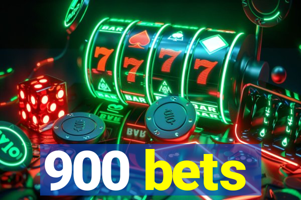 900 bets