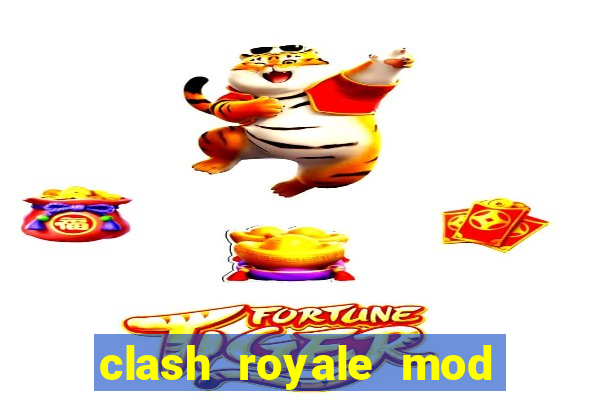 clash royale mod cartas modificadas download