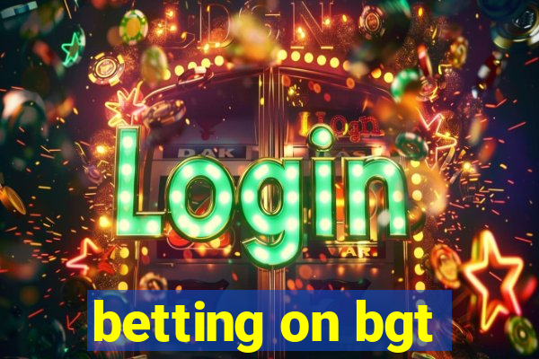 betting on bgt