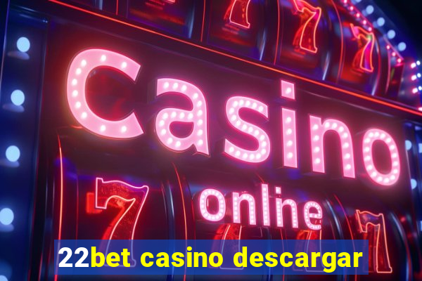 22bet casino descargar