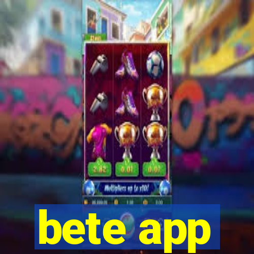 bete app